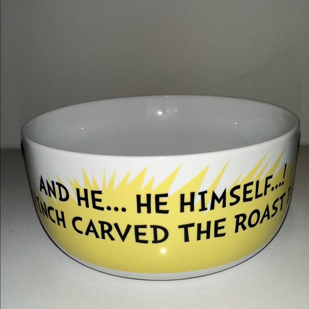 The Grinch “and he himself the grinch carved the roast beast!”  bowl